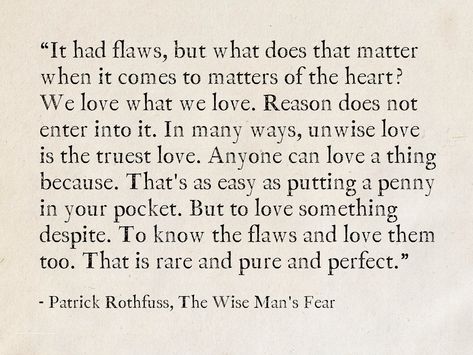 Patrick Rothfuss, The Wise Man's Fear (The Kingkiller Chronicle) #quotes #love #fantasy #books #PatrickRothfuss #TheKingkillerChronicle Quotes About Love Literature, Love And Fear Quotes, Patrick Rothfuss Quotes, Patrick Rothfuss Books, The Wise Man's Fear, Kingkiller Chronicles, Quotes Literature, The Kingkiller Chronicles, Short Love Quotes