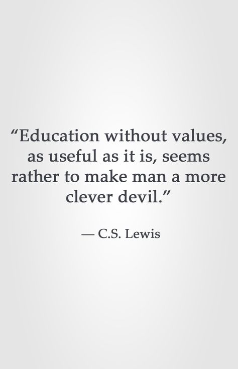 “Education without values, as useful as it is, seems rather to make man a more clever devil.” ― C.S. Lewis Faithful Man, History Homeschool, Celebrities Tattoos, Lewis Quotes, Cs Lewis Quotes, Travel Architecture, Quotes Design, Architecture Quotes, C S Lewis