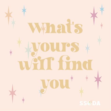 Whats Yours Will Always Find You, Love Finds Its Way, What’s Meant For Me Will Find Me, Good Things Are Always Happening To Me, What Is Meant For You, What’s Meant For You, Love Will Find A Way, April Quotes, Good Things Are Coming