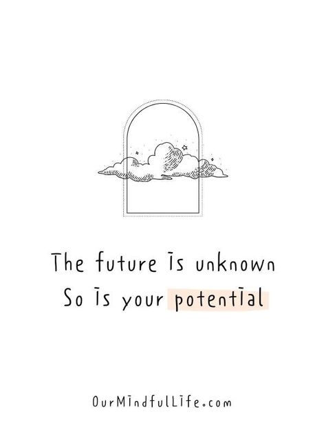 The future is unknown. So is your potential. - Quotes about uncertainty Self Potential Quotes, Positive Quotes For Future, Quotes About Unknown Future, Times Of Uncertainty Quotes, Live Up To Your Potential Quotes, Uncertain Future Quotes, Quotes About Potential, Uncertainty Tattoo, Uncertainty Quotes Life