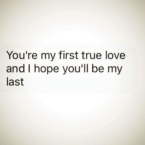 You Are My First True Love I Hope you Will be My Last You Are My First And Last Love, First And Last Love Quotes, Beautiful Quotes Instagram, My First Love Quotes, Last Love Quotes, Instagram Quotes Love, My First And Last Love, Love Quotes For Her Romantic, Quotes For Her Romantic