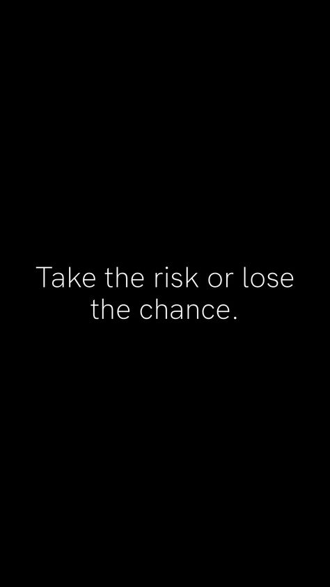 No Risk No Reward Wallpaper, Take The Risk Wallpaper, Mr Take That Risk, Risk Taker Aesthetic, Take A Risk Quotes, Get Rich Or Die Trying Wallpaper, Risk Taker Quotes, Its Not Over Until I Win Wallpaper, Take The Risk Or Lose The Chance