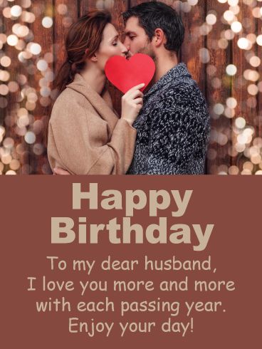 HAPPY BIRTHDAY - To my dear husband, I love you more and more with each passing year. Enjoy your day! Happy Birthday Hubby Quotes, Happy Birthday My Hubby, Happy Birthday Dear Husband, Card For Husband Birthday, Birthday Wish Card, Hubby Quotes, Happy Birthday Husband Quotes, My Dear Husband, Birthday Message For Husband