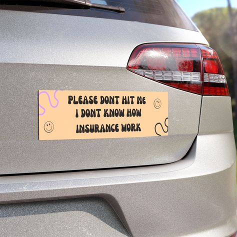 Please dont hit me i dont know how insurance work Car Magnets, car accessories, car decor, new car owner, new car gift, sweet 16 gift, funny gift, unique gift, stocking stuffer, car decal, funny bumper sticker, im just a girl, funny stickers, cute stickers, waterproof stickers, bumper stickers,aesthetic stickers,cool stickers, meme bumper stickers, Teenager gift, car gift, 16 year Add a custom flair to your car with these personalized car magnets. Available in 3 sizes and a rectangular shape, they can stick to any metal surface thanks to the magnetic back. The front side is made with highly durable and weatherproof vinyl so that your magnet stays pristine even when left under direct sunlight.  .: Materials: white vinyl with black magnetic backing .: Available in 3 different sizes .: White Car Accessories Stickers, Funny Car Decor, Bumper Sticker Aesthetic, Cool Car Stickers, Bumper Magnets, New Car Gift, Automotive Logo Design, Funny Bumper Stickers, Car Owner