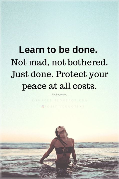 Quotes Learn to be done. Not mad, not bothered. Just done. Protect your peace at all costs. Learn To Be Done, Protect Your Peace Tattoo, Peace Tattoo, Tattoo Writing, Protect Your Peace, Just Done, Done Quotes, Best Marriage Advice, Peace Quotes