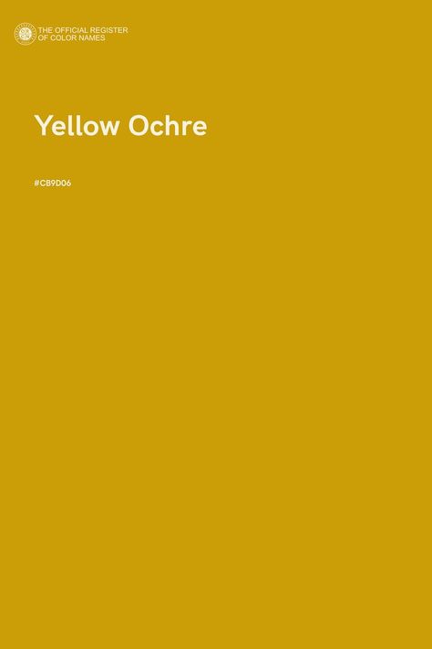 Yellow Ochre - Color Name of Hex #CB9D06 Yellow Ocher Color Palette, Ochre Color Aesthetic, Yellow Ochre Colour Palettes, Yellow Shades Colour Palettes, Shades Of Yellow Color Palette, Golden Yellow Aesthetic, Ochre Aesthetic, Ochre Color Palette, Yellow Website