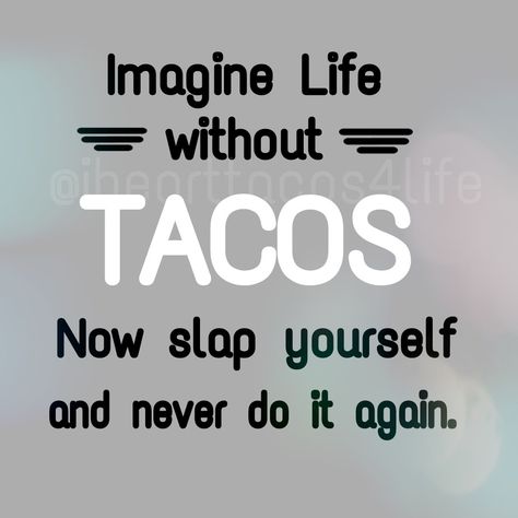 Taco Signs Funny, Ndn Tacos, Taco Tuesday Quotes, Taco Quotes, Funny Mexican Quotes, Restaurant Quotes, Taco Quote, Cafe Quotes, Funny Food Memes