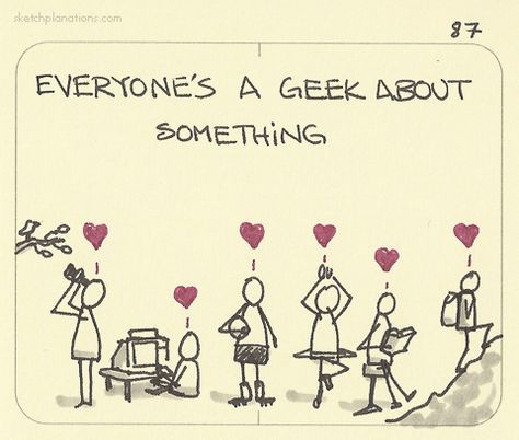 Everyone’s a geek about something What I Like About You, Wise Person, Geek Girl, Fraggle Rock, Never Stop Dreaming, Geek Life, Nerd Life, Nerd Girl, Nerd Alert