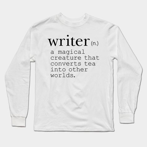 Writer (n.) a magical creature that converts tea into other worlds.See my profile for more literary designs + a coffee version of this quote! -- Choose from our vast selection of Long Sleeve T-Shirts to match with your favorite design to make the perfect custom graphic Long Sleeve T-shirt. Pick your favorite: Classic or Premium. Customize your color! For men and women. Magical Creature, Tea Drinkers, Crafty Stuff, Graphic Long Sleeve, Long Sleeve T Shirts, Long Sleeve T Shirt, Scoop Neck, Long Sleeve Tshirt, Shirt Designs