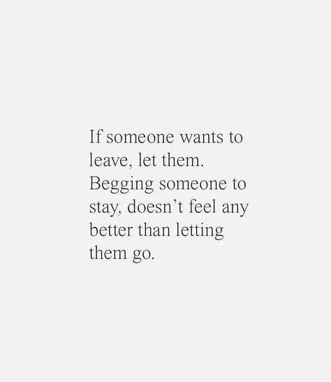 Qoutes l Life Goes on l Let them go If They Want To Go Let Them Go Quotes, Want To Leave Quotes, Letting Someone Go Quotes, Let Them Go Quotes, Leaving Quotes, Go Quotes, Letting Someone Go, Letting Go Quotes, Go For It Quotes