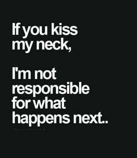 26 Quotes That Freakishly NAIL Every Crazy Thing About Your Life Head Quotes, Kiss My Neck, Love Sayings, Cute Relationship Quotes, Relationship Quotes For Him, Perfection Quotes, Flirting Quotes, Couple Quotes, Romantic Love Quotes