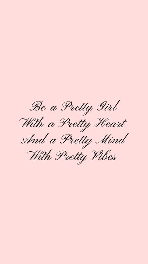 Cute 3 Word Quotes, Be A Pretty Girl With A Pretty Heart, Girly Quotes Cute, Girly Quotes Aesthetic, It Girl Quotes, Girly Pink Aesthetic, Girly Sayings, Girly Inspiration, Pretty Vibes