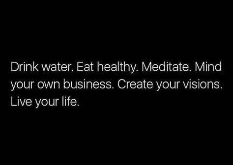 Drink Water And Mind Your Business, Quotes About Drinking Water, Drink Water Quotes, Mind Your Own Business, Water Quotes, 1st House, Butterfly Quotes, Minding Your Own Business, Drinking Quotes