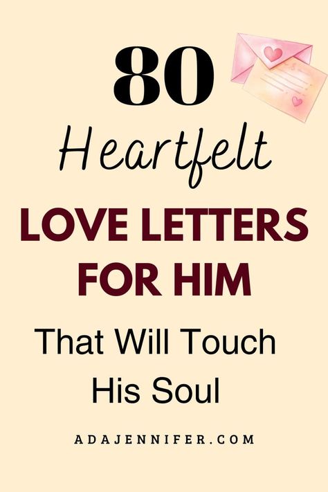 80 Heartfelt Love Letters For Him That Will Touch His Soul - Ada Jennifer Powerful Love Quotes, Love Letter For Husband, Funny Love Letters, Power Of Love Quotes, Love Letters For Him, Love Letter For Boyfriend, Love Letters To Your Boyfriend, Love Notes For Him, Romantic Love Letters