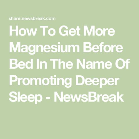 How To Get More Magnesium Before Bed In The Name Of Promoting Deeper Sleep - NewsBreak Magnesium Before Bed, Hormone Balancing Vitamins, Night Time Snacks, Sleep Supplements, Essential Minerals, Nighttime Routine, Restorative Sleep, Sleep Health, Quality Sleep