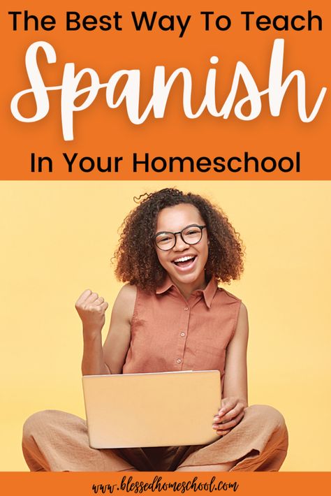 The Best Way to Teach Spanish in Your Homeschool - Blessed Homeschool Teaching Kids Spanish At Home, Spanish Homeschool, Homeschool Foreign Language, Spanish Curriculum, Homeschool Spanish, Elementary Spanish, Homeschool Encouragement, Homeschool High School, Homeschool Printables