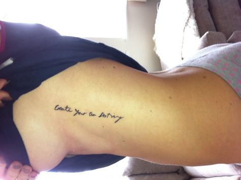 Written script tattoo create your own destiny :) one week old :) Thigh Tattoo Quotes, Font Tato, Tato Paha, Tattoo Son, Tato Dengan Makna, Cage Tattoos, Rib Tattoos For Women, Tattoos Infinity, Script Tattoo