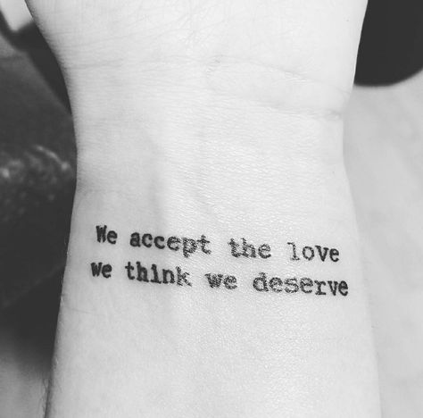 Perks of Being a Wallflower tattoo We accept the love we think we deserve Pobaw Tattoo, I Deserve Better Tattoo, We Accept The Love We Think We Deserve Tattoo Small, We Are Infinite Tattoo Wallflower Quotes, Tpobaw Tattoos, Tattoo Perks Of Being A Wallflower, We Accept The Love We Think We Tattoo, Tattoo Movie Quotes, Accept Tattoo