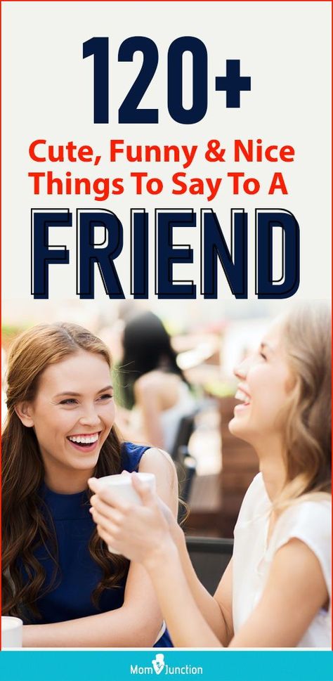 Nice Sayings For Friends, Nice Things To Say About A Friend, Sweet Things To Say To Your Friend, Saying Hello To A Friend, Things To Say To Your Friend, Nice Things To Say To Someone, Things To Say About Your Best Friend, Good Words For Friend, Positive Things To Say To Friends