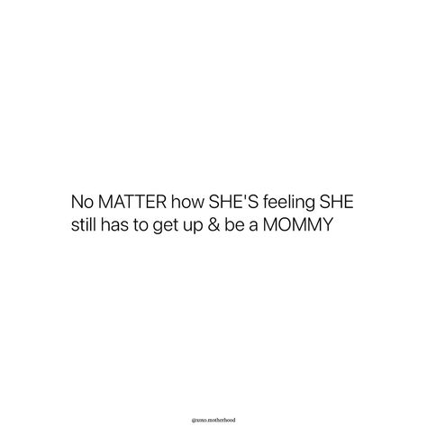 No matter what ❤️‍🩹 Baby Momma Quotes, Momma Quotes, Delayed Cord Clamping, Motherhood Lifestyle, Mommy Moments, Clever Captions, Clever Captions For Instagram, Single Mom Life, Adulting Quotes