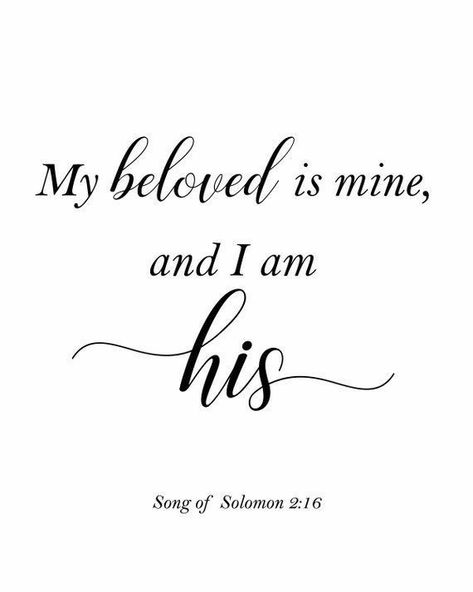 I Am My Beloved And My Beloved Is Mine, Song Of Solomon Quotes, Songs Of Solomon Quotes, Wedding Bible Verses, Beloved Quotes, Marriage Bible Verses, I Am His, Wedding Bible, Motherhood Quotes