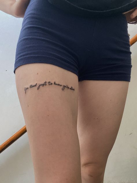 Thigh Lyric Tattoo, Tattoo Going Down Arm, Thigh Tattoo Quote, Thigh Quote Tattoo Women, Tattoo Upper Thigh, Upper Thigh Tattoo Women, Simple Thigh Tattoo, Thigh Quote Tattoo, Dodie Tattoo