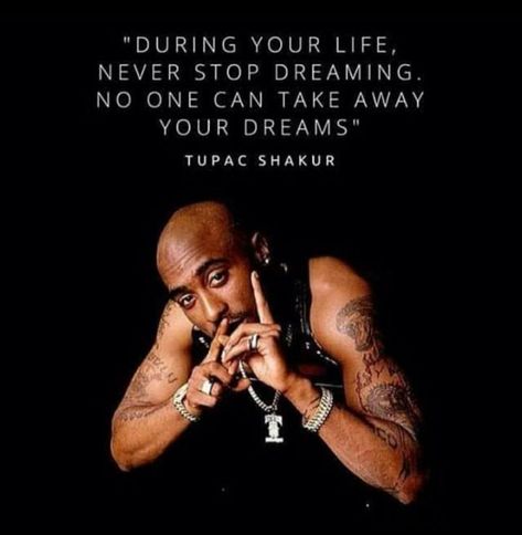 2pac Poems, Best Tupac Quotes, 2pac Poster, Tupac Shakur Quotes, 2pac Quotes, Tupac Quotes, Rapper Quotes, History Quotes, Never Stop Dreaming