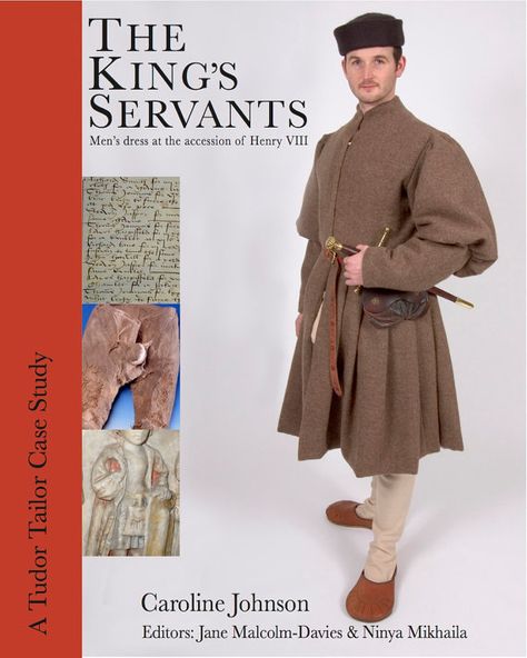 The King's Servants:  Men's Dress at the Accession of Henry VIII 16th Century Dress, Caroline Johnson, Tudor Tailor, 16th Century Clothing, Tudor Fashion, Tudor Costumes, Century Dress, Henry Viii, Costume Patterns