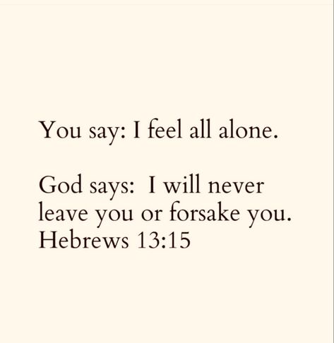 Bible Verse For Feeling Left Out, Lonely Bible Verses, Bible Verses For Loneliness Quotes, Bible Verse For Lonely, Never Alone Bible Verse, Bible Verses About Loneliness Quotes, Bible Verse About Loneliness, Sticking Up For Yourself Quotes, Bible Verse When Feeling Down