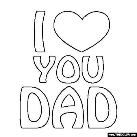 100% free coloring page of the words I Love You Dad. Color in this picture of the words I Love You Dad and share it with others today! I Love You Dad Coloring Pages, I Love You Dad, Dad Coloring Page, Father's Day Card Template, Kids Fathers Day Crafts, Mom Coloring Pages, I Love My Father, Diy Father's Day Crafts, Precious Moments Coloring Pages