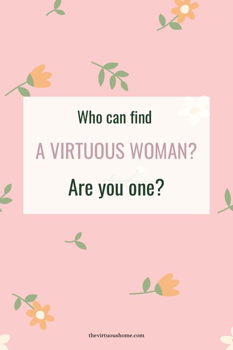 Who Can Find a Virtuous Woman? Proverbs 31 Woman Proverbs 31 Kjv, Woman Of Worth, A Virtuous Woman, Proverbs 31 10, Christian Homemaking, Womens Worth, Unmarried Women, Book Of Proverbs, Virtuous Woman