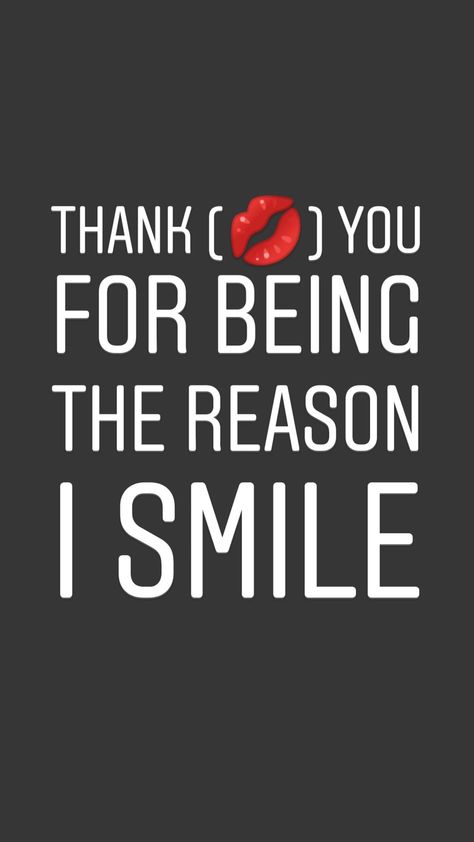 Your Text Makes Me Smile, Thank You For Making Me Smile Quotes, Thank You For Being The Reason I Smile, Thank You For Making Me Smile, Make Me Smile Quotes, Grandson Quotes, Make You Happy Quotes, Love And Trust Quotes, Reasons Why I Love You