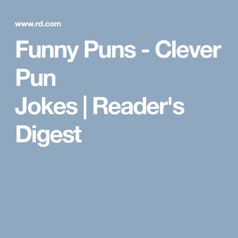 Funny Puns - Clever Pun Jokes | Reader's Digest Puns Clever, Puns For Kids, Pun Jokes, Funny Puns For Kids, Best Puns, Puns Jokes, Readers Digest, Heart For Kids, One Liner