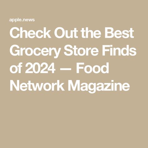 Check Out the Best Grocery Store Finds of 2024 — Food Network Magazine Food Network Magazine, Food Network, Nutrition Recipes, Grocery Store, Food Network Recipes, Nutrition, Magazine, Good Things