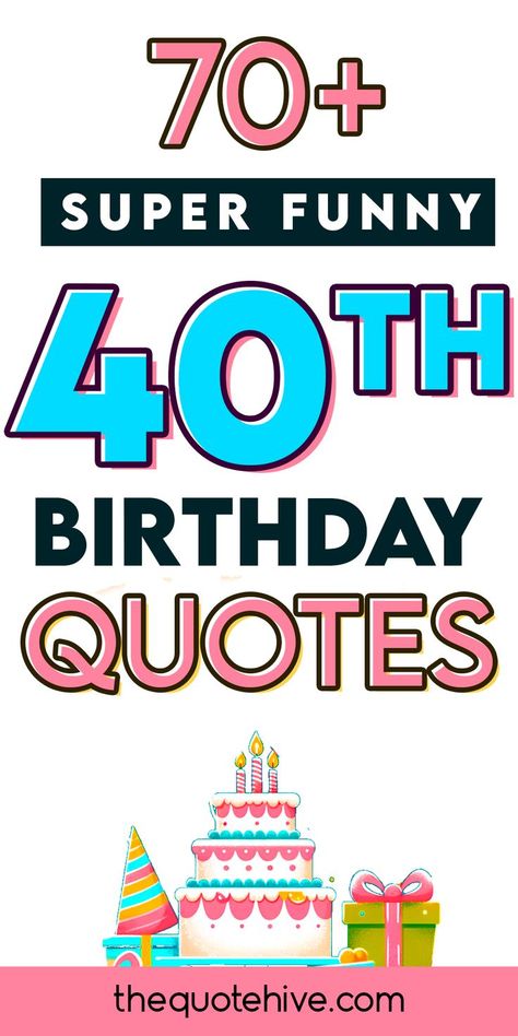 70+ Super Funny 40th Birthday Quotes for an Unforgettable Day Funny 40th Birthday Wishes, Funny 40th Birthday Quotes, Self Birthday Quotes, Birthday Quotes Kids, 40th Birthday Wishes, Funny Birthday Quotes, Dad Birthday Quotes, Funny Birthday Wishes, Funny 40th Birthday