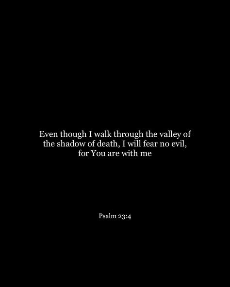 Psalm 23 Verse 4, Dark Biblical Aesthetic, Bible Verse For Widget, Black And White Aesthetic Bible Verses, Scary Bible Verses, Warrior Bible Verses, Dark Bible Verse Wallpaper, Bible Quotes Black Background, Psalms 23:4 Wallpaper