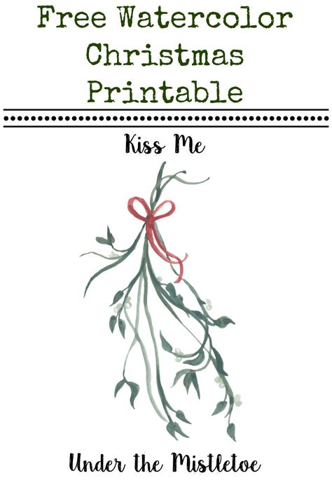 Mistletoe Printable, Free Watercolor Printable, Mistletoe Watercolor, Kissing Under The Mistletoe, Kiss Me Under The Mistletoe, Free Kiss, Diy Christmas Decorations For Home, Family Christmas Party, Festive Cookies