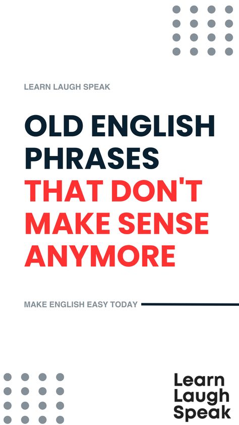 Learn Laugh Speak - Old English Phrases that don't make sense anymore. Old English Sayings, Old English Phrases, Old English Words, English Tips, English Phrases, Old English, English Words, Make Sense, English Language