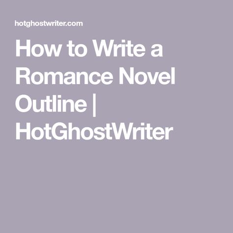 Plotting Romance Novel, How To Write A Novel Outline, How To Outline A Romance Novel, Romance Novel Template, Romance Novel Outline Story Structure, Romance Novel Plot Outline, Romance Book Outline Templates, How To Start A Romance Book, Romance Novel Outline Template