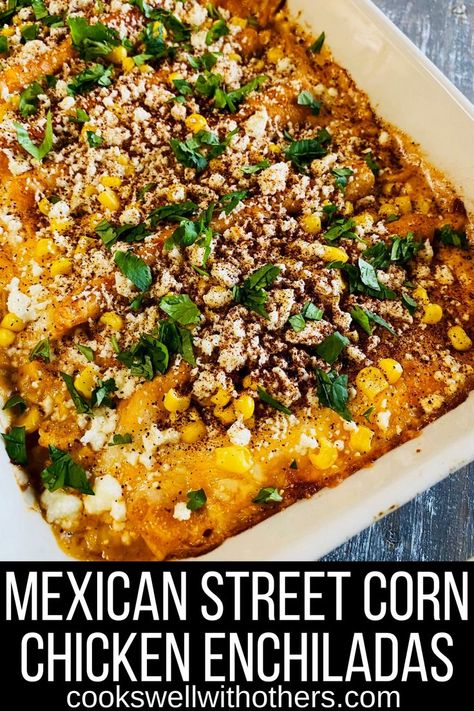 chicken enchiladas topped with cheese corn and cilantro Corn Chicken Enchiladas, Mexican Street Corn Chicken, Street Corn Chicken, Cheesy Enchiladas, Corn Chicken, Mexican Street Corn, Street Corn, Chicken Main Dishes, Mexican Street