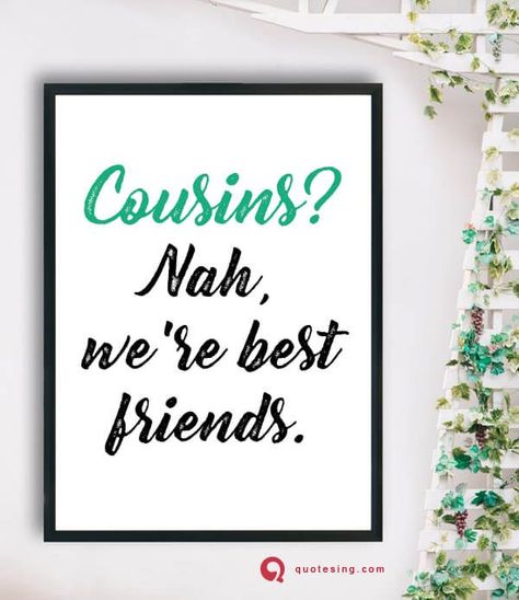 Cousin Sayings, Funny Quotes About Family, Cousins Forever, Instagram Captions Family, Friend Quotes Distance, Cousins Funny, Funny Cousin Quotes, Best Cousin Quotes, Quotes About Family