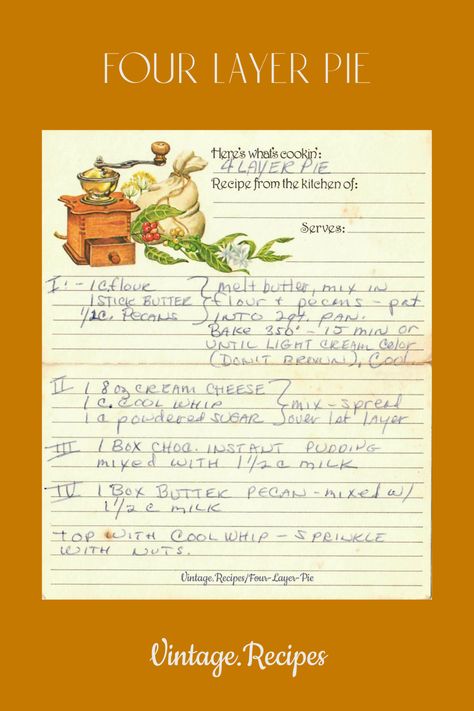 A vintage handwritten recipe card for a Four Layer Pie, a pecan flour crust base, a layer of cream cheese and Cool Whip, a layer of chocolate pudding, and topped butter pecan and Cool Whip. #FourLayerPie #Pie #VintageRecipes #Vintage #Recipes #OldRecipes Vintage Handwritten Recipes, Pecan Flour, Cream Cheese And Cool Whip, Easy Pies, Pudding Desserts Layered, Pioneer Recipes, Pb2 Recipes, Bean And Bacon Soup, Pie Dough Recipe