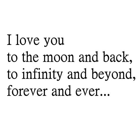 Love You Moon And Back, Love You To Infinity And Beyond, I Love You Infinity And Beyond, I Love You Moon And Back, I Love To The Moon And Back, Our Love Will Last Forever Quotes, To The Moon And Back Quotes, Love You Infinity Quotes, I Love You To The Moon And Back Meaning