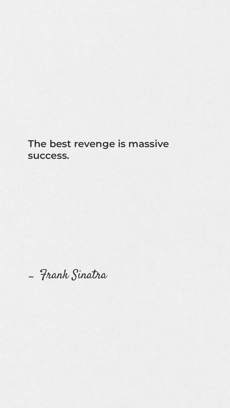 Frank Sinatra Quotes, The Best Revenge, Senior Quotes, Frank Sinatra, Revenge, Best Quotes, Life Quotes, Quotes