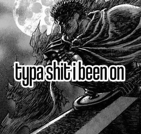 Berserk Manga Quotes, Homie Quotes, Berserk Anime, Type Shi, Pinterest Memes, Manga Anime One Piece, Im Going Crazy, Silly Me, Really Funny Pictures