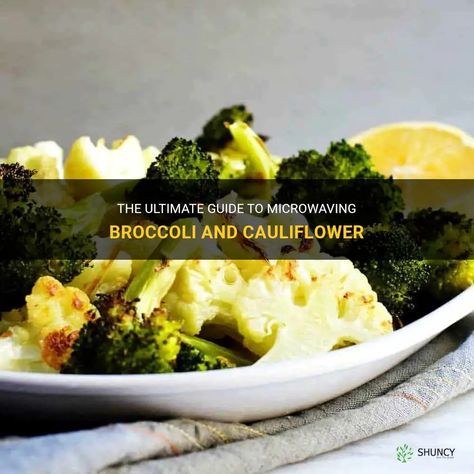 The Ultimate Guide To Microwaving Broccoli And Cauliflower | ShunCy Microwave Broccoli, Microwave Cauliflower, Broccoli And Cauliflower, Cauliflower Crust, Broccoli Cauliflower, Steamed Broccoli, Broccoli Recipes, Cauliflower Recipes, Say Goodbye