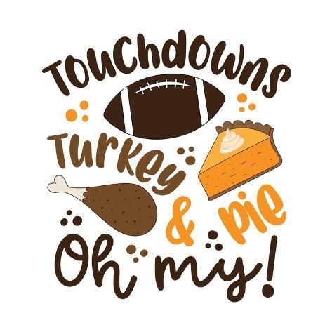 size: 16x16in Photographic Print: Touchdowns Turkey and Pie Oh My - Funny Saying for Thanksgiving. by Regina Tolgyesi :