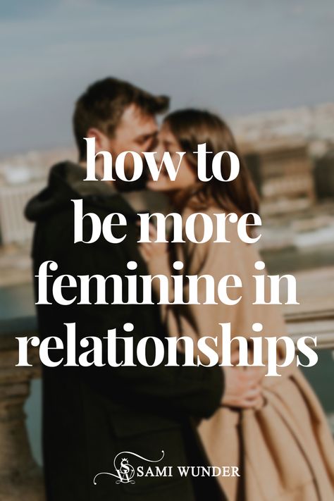 Feminine Energy In Dating, How To Be In My Feminine Energy, Feminine Energy Relationships, How To Be Feminine In A Relationship, Feminine Energy In Relationships, How To Start Dating Again, How To Become More Feminine, Feminine Relationships, Become Irresistible