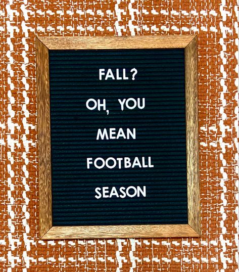 A letter board that says, “Fall? Oh, you mean football season.” The background is a burnt orange plaid. Fall Boards Signs Quotes, Football And Fall Quotes, Letter Bored Quotes, Football Message Board Quotes, Fall Sign Quotes, Fall Football Letterboard Quotes, Football Felt Board Quotes, Football Letterboard Quotes Funny, Fall Letterboard Quotes September