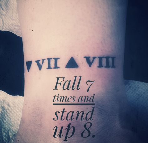 Fall down 7 times, stand up 8. Japanese proverb. Had it put on to remind me how I got through the bad times. Also as a reminder of how to get through tough times ahead. Tattoo by Kyle at Horseshoe Tattoo in Milwaukee, WI. Keep Pushing Tattoo Ideas, Fall Down 7 Times Stand Up 8 Tattoo, Eight Tattoo, 8 Tattoo, Horseshoe Tattoo, Son Tattoos, Mother Son Tattoos, Horse Shoe Tattoo, Ink Therapy